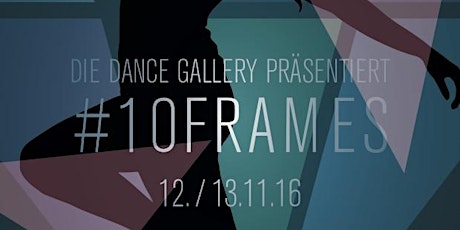 Hauptbild für #10FRAMES - Tanzshow der Dance Gallery 2016