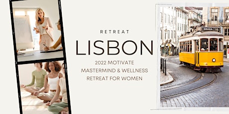 2022 Lisbon Business Mastermind & Wellness Retreats for Women Entrepreneurs tickets