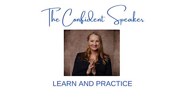 The Confident Speaker LEARN and PRACTICE Public Speaking