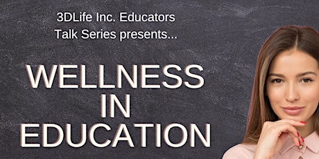 3DLife Inc. Educators Talk Series: Wellness in Education primary image