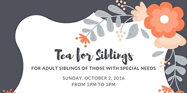 Tea for Siblings on October 2 ~ For Adult Siblings of Those with Special Needs