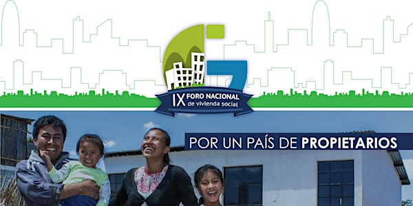 IX FORO NACIONAL DE VIVIENDA SOCIAL "Por un país de propietarios"