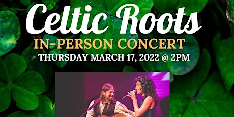 Celtic Roots 2022 IN PERSON Concert March 17th at 2pm St. Patrick's Day primary image