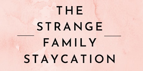 The Strange Family Staycation 2022 tickets