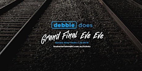 Debbie Does • Grand Final Eve Eve primary image