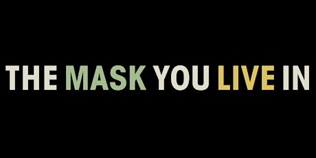 The Mask You Live In Film Screening primary image