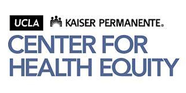 17th Annual UCLA Kaiser Permanente Center for Health Equity Symposium