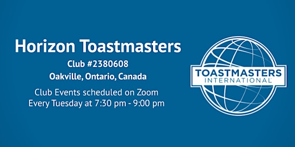 Weekly Meeting: Horizon Toastmasters Club of Oakville
