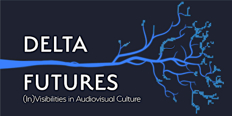 Delta Futures: (In)Visibilities in Audiovisual Culture primary image