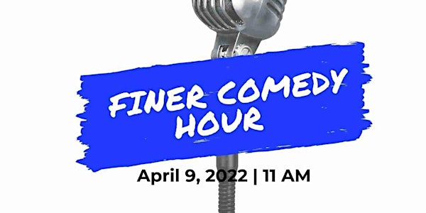“A Finer Comedy Hour: To Laugh our Blues Away"