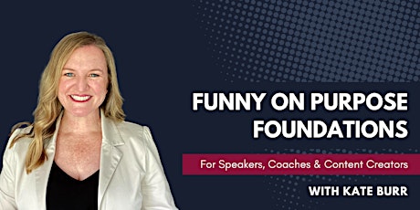 FUNNY ON PURPOSE FOUNDATIONS  for Speakers, Coaches and Content Creators