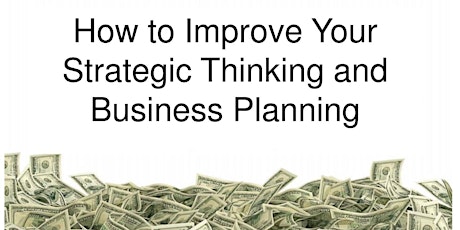 How to Improve Your Strategic Thinking and Business Planning Program tickets