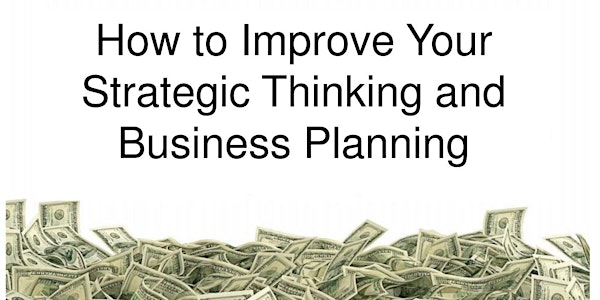 How to Improve Your Strategic Thinking and Business Planning Program