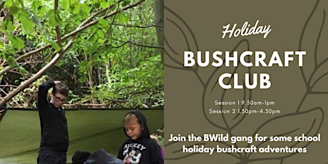 Holiday Bushcraft Club session 2 tickets