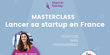 Image principale de Lancer sa startup en France - Roxanne Varza - CentraleSupélec