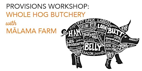 Provisions Workshop: Whole Hog Butchery with Mālama Farm primary image