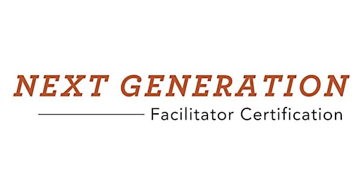 Next Generation Facilitator Certification - December 5-6, 2022