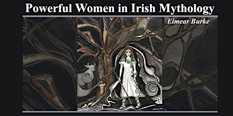 Powerful Women in Irish Mythology by Eimear Burke tickets
