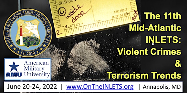 11th annual Mid-Atlantic INLETS: VIOLENT CRIMES & TERRORISM TRENDS