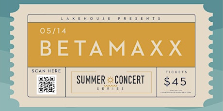 Betamaxx - Lakehouse Summer Concert Series