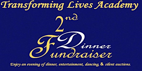 Transforming Lives Academy 2nd Annual Dinner Fundraiser primary image