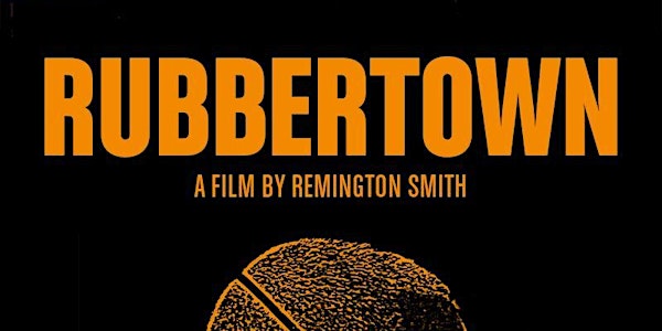 RUBBERTOWN: Documentary Premiere