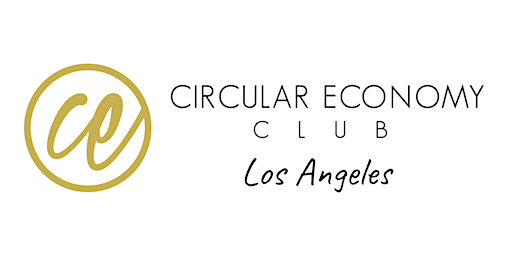 Circular Economy Club Los Angeles Chapter Meeting - Bi Monthly
