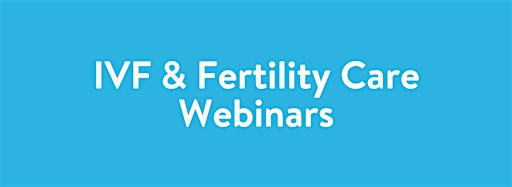 Collection image for IVF & Fertility Care Webinars