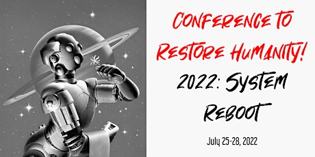 Conference to Restore Humanity! 2022: System Reboot tickets