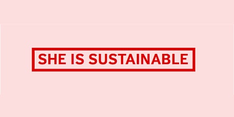 She Is Sustainable - Spring Gathering, 12:30 OR 18:30 on 23 March 2022 primary image
