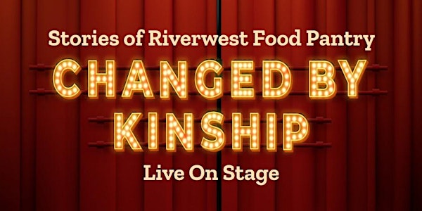 Changed by Kinship: Stories of the Riverwest Food Pantry