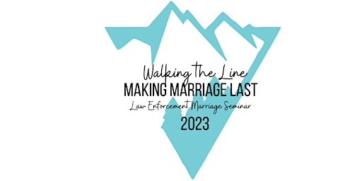 Walking the Line: Making Marriage Last Law Enforcement Seminar 2023