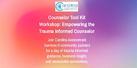 Counselor Tool Kit Workshop: Empowering the Trauma Informed Counselor tickets