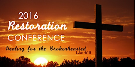 Restoration Conference: Healing for the Brokenhearted primary image