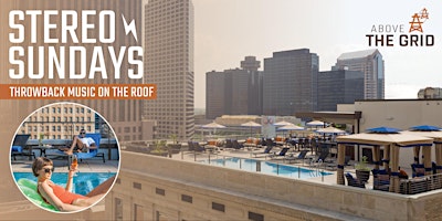 Stereo Sundays Throwback DJs Rooftop Pool Party
