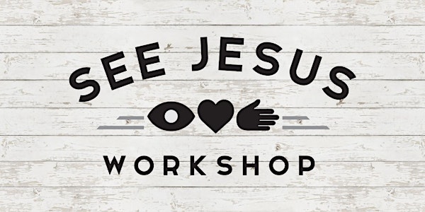 See Jesus Workshop Online | May 17 and 24, 2022
