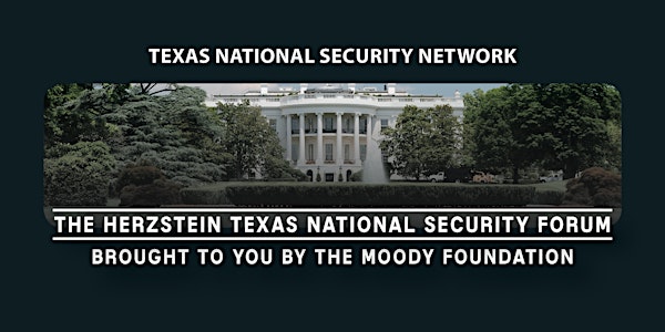 The Herzstein Texas National Security Forum
