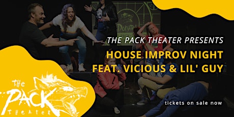 Pack Theater House Improv Night Returns: Vicious & Lil' Guy tickets