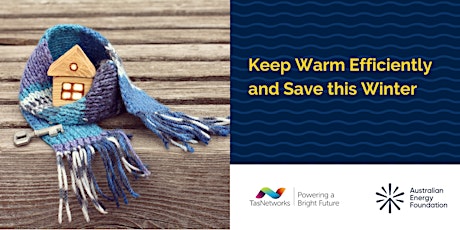 Keep Warm Efficiently and Save this Winter Webinar - TasNetworks Tickets