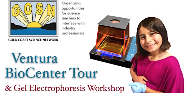 FREE Ventura BioCenter Tour & Gel Electrophoresis Workshop