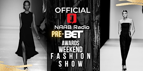 Official NAAB Radio Pre-BET Awards Fashion Show Extravaganza-Models Only tickets