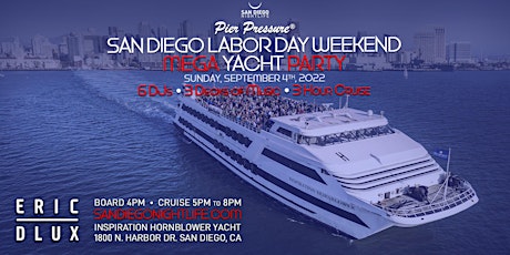 San Diego Labor Day Weekend Pier Pressure Mega Yacht Party tickets