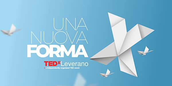 TEDxLeverano 2022 - UNA NUOVA FORMA