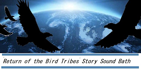 Return of the Bird Tribes Story Sound Bath primary image