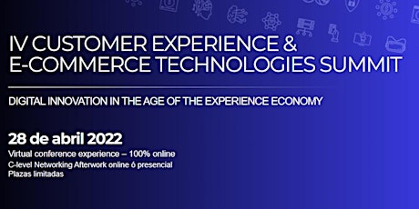 IV CUSTOMER EXPERIENCE & ECOMMERCE TECHNOLOGIES SUMMIT 2022