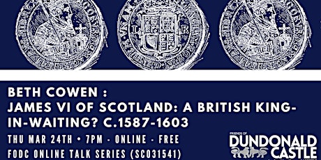 Online Talk: James VI of Scotland: A British King-in-Waiting? c.1587-1603 primary image