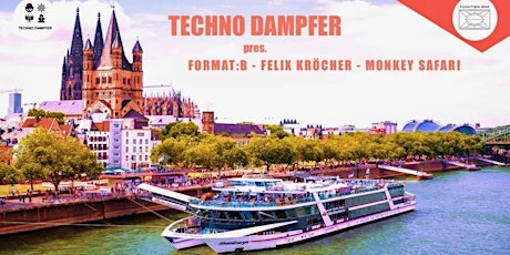 Techno Dampfer w/ Felix Kröcher, Format: B & Monkey Safari Bonn billets