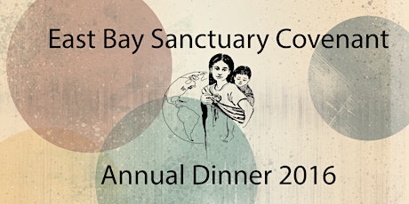 East Bay Sanctuary Covenant Annual Fundraising Dinner 2016 primary image