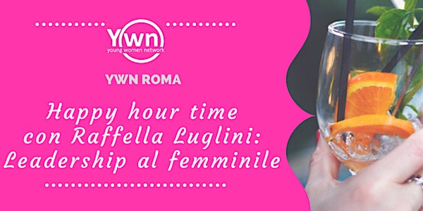 YWN Roma - Happy hour time con Raffella Luglini: Leadership al femminile