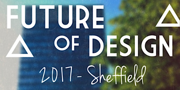 Future of Design Sheffield 2017